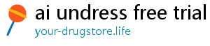 ai undress free trial